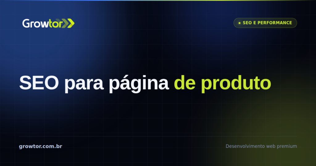 SEO Para Página de Produto: 9 Ajustes Que Fazem a Loja Vender Mais