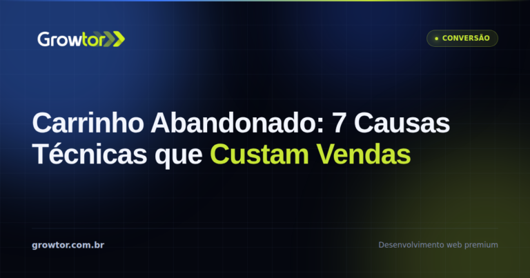 Carrinho Abandonado: 7 Causas Técnicas que Custam Vendas na Sua Loja
