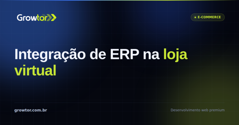 Integração de ERP: 7 Critérios Para Saber Quando Vale Conectar sua Loja