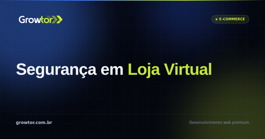 Segurança em Loja Virtual: 9 Controles Mínimos Contra Fraude e Multa