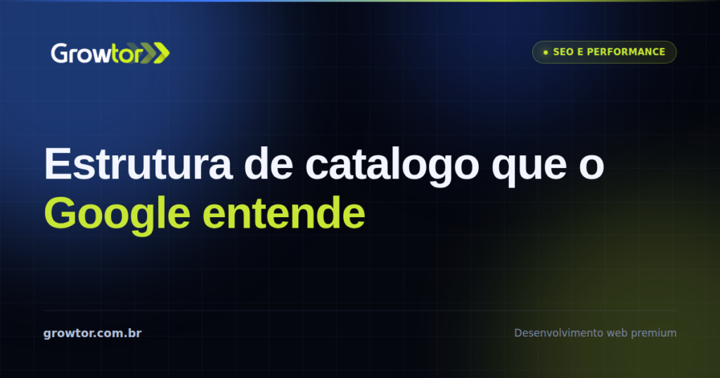 Estrutura de Catálogo: 9 Regras Que Evitam Perda de Tráfego na Loja