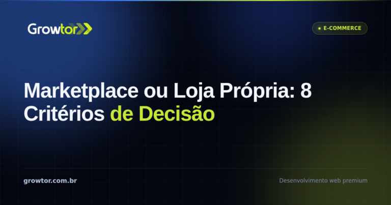 Marketplace ou Loja Própria: 8 Critérios Para Decidir Sem Perder Margem