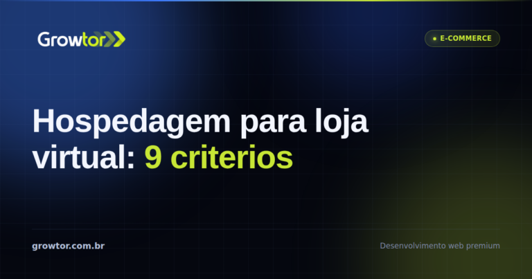Hospedagem Para Loja Virtual: 9 Critérios Que Evitam Prejuízo em 2026