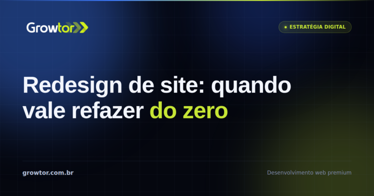 Redesign de Site: 7 Critérios Para Decidir Antes de Refazer do Zero