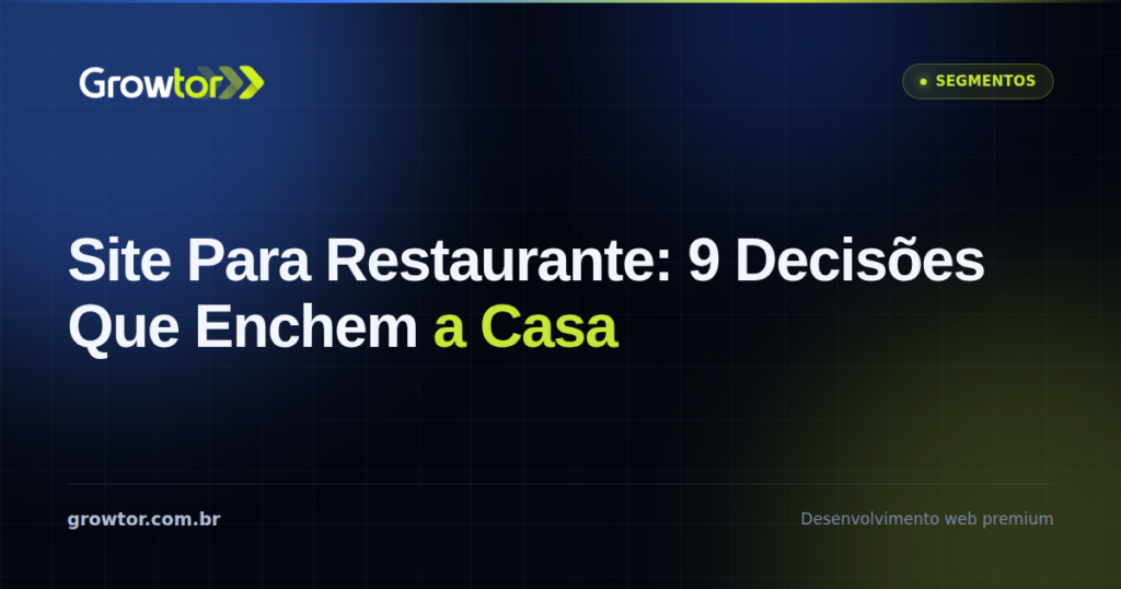 Site Para Restaurante: 9 Decisões Que Enchem a Casa e Cortam Comissão