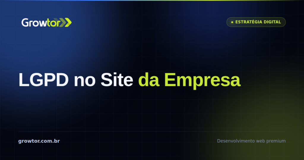 LGPD no Site: 9 Obrigações Que a Maioria das Empresas Ignora